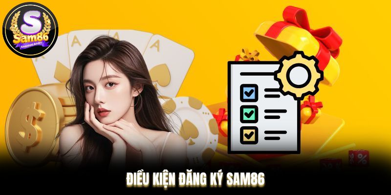 Điều kiện đăng ký Sam86