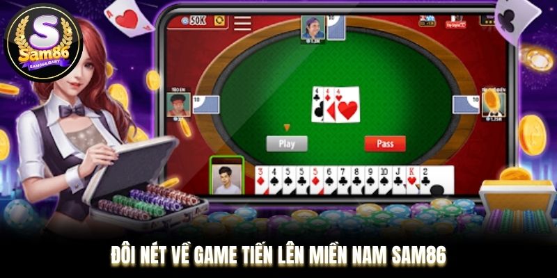 Đôi nét về game tiến lên miền Nam Sam86
