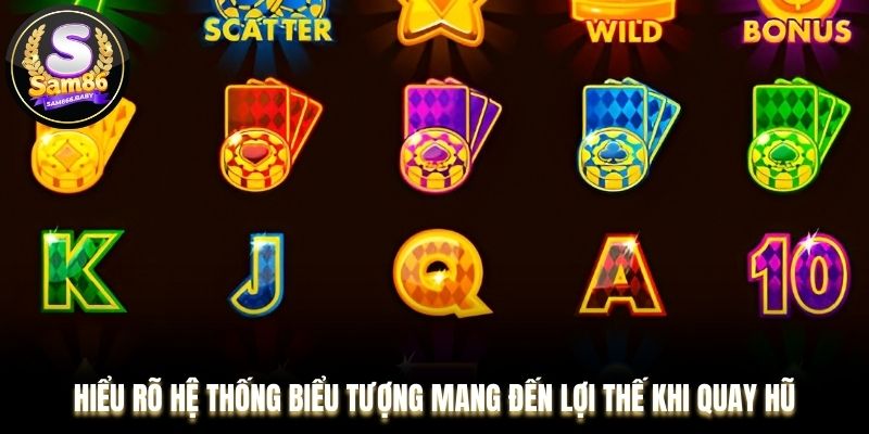 Hiểu rõ hệ thống biểu tượng mang đến lợi thế khi quay hũ