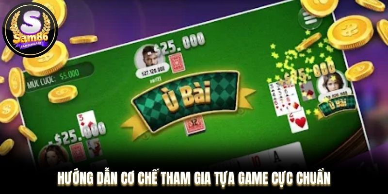 Hướng dẫn cơ chế tham gia tựa game cực chuẩn