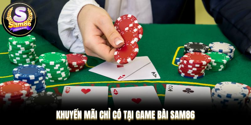 Khuyến mãi chỉ có tại game bài Sam86