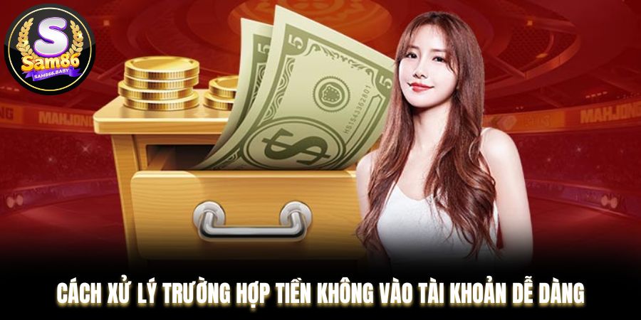 Cách xử lý trường hợp tiền không vào tài khoản dễ dàng