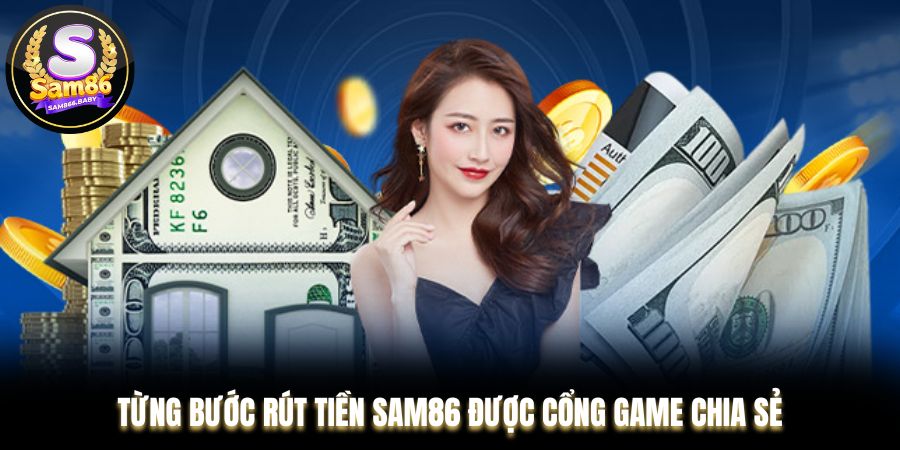 Từng bước rút tiền Sam86 được cổng game chia sẻ