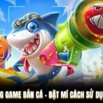 Vũ khí trong game bắn cá